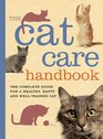 The Cat Care Handbook The Complete Guide for a Healthy Happy and Welltrained Cat