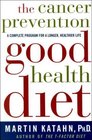 The Cancer Prevention Good Health Diet A Complete Program for a Longer Healthier Life