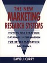 The New Marketing Research Systems How to Use Strategic Database Information for Better Marketing Decisions