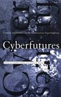 Cyberfutures Culture and Politics on the Information Superhighway