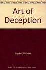 Art of Deception  How to Win an Argument Defend a Case Recognize a Fallacy See Through Deception Persuade a Skeptic and Turn Defeat into Victory