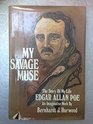 My Savage Muse  The Story of My Life Edgar Allan Poe