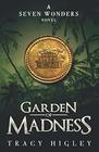 Garden of Madness (The Seven Wonders Novels)