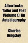Alton Locke Tailor and Poet  An Autobiography