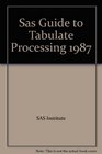 Sas Guide to Tabulate Processing 1987