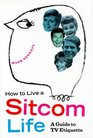 How to Live a Sitcom Life