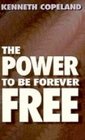The Power to Be Forever Free