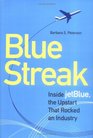 Blue Streak  Inside jetBlue the Upstart that Rocked an Industry