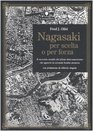 Nagasaki per scelta o per forza Il racconto inedito del pilota italoamericano che sganci la seconda bomba atomica