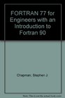 Fortran 77 for Engineering and Scientists With an Introduction to Fortran 90
