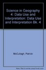 Science in Geography Data Use and Interpretation Bk 4