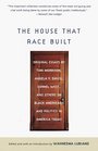 The House That Race Built  Original Essays by Toni Morrison Angela Y Davis Cornel West and Others on Bl ack Americans and Politics in  America Today