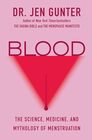 Blood The Science Medicine and Mythology of Menstruation