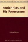 Antichrists and His Forerunner