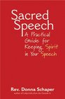 Sacred Speech A Practical Guide For Keeping The Spirit In Your Speech