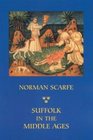 Suffolk in the Middle Ages Studies in Places and PlaceNames the Sutton Hoo ShipBurial Saints Mummies and Crosses Domesday Book and Chronicles of Bury Abbey