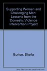 Supporting Women and Challenging Men Lessons from the Domestic Violence Intervention Project