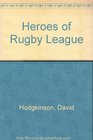 Heroes of Rugby League