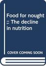 Food for nought The decline in nutrition