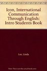 ICON International Communication Through English Intro Students Book