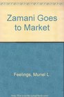 Zamani Goes to Market