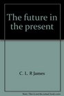 The future in the present Selected writings