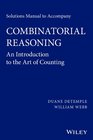 Solutions Manual to Accompany Combinatorial Reasoning An Introduction to the Art of Counting