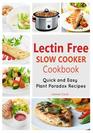 Lectin Free Slow Cooker Cookbook Quick and Easy LectinFree Recipes  Plant Paradox Cookbook