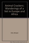 Animal Crackers Wanderings of a Vet in Europe and Africa