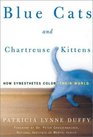 Blue Cats and Chartreuse Kittens How Synesthetes Color Their Worlds