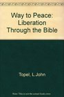 The Way to Peace Liberation Through the Bible