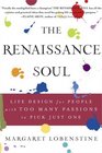 The Renaissance Soul : Life Design for People with Too Many Passions to Pick Just One