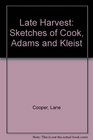 Late Harvest Sketches of Cook Adams  Kleist the College President with Philosophical Reviews and Papers on Coleridge Wordsworth  Byron