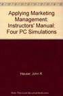 Applying Marketing Management Instructors' Manual Four PC Simulations