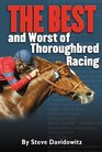 THE BEST and Worst of Thoroughbred Racing