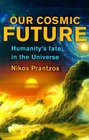Our Cosmic Future  Humanity's Fate in the Universe