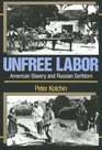 Unfree Labor  American Slavery and Russian Serfdom