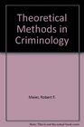 Theoretical Methods in Criminology