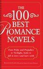 The 100 Best Romance Novels: From Pride and Prejudice to Twilight, Books to Fall in Love - and Lust - With