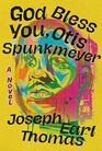 God Bless You, Otis Spunkmeyer: A Novel