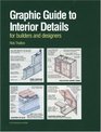 Graphic Guide to Interior Details For Builders and Designers