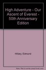 High Adventure  Our Ascent of Everest  50th Anniversary Edition