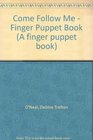 Come Follow Me  Finger Puppet Book