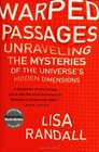 Warped Passages : Unraveling the Mysteries of the Universe\'s Hidden Dimensions