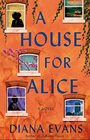 A House for Alice A Novel
