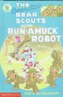 The Berenstain Bear Scouts and the RunAmuck Robot