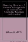 Mastering chemistry A problem solving guide for introductory chemistry