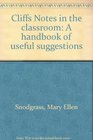 Cliffs Notes in the classroom A handbook of useful suggestions