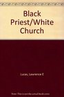 Black Priest/White Church