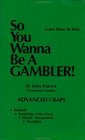 So You Wanna Be a Gambler: Advanced Craps